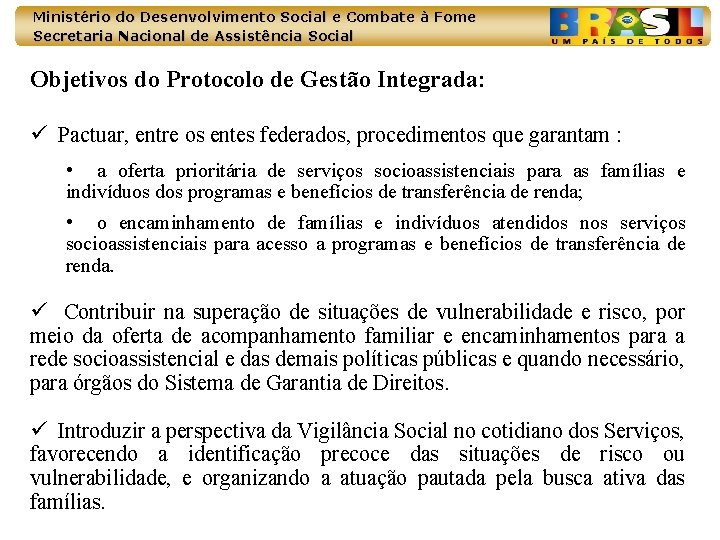 Ministério do Desenvolvimento Social e Combate à Fome Secretaria Nacional de Assistência Social Objetivos