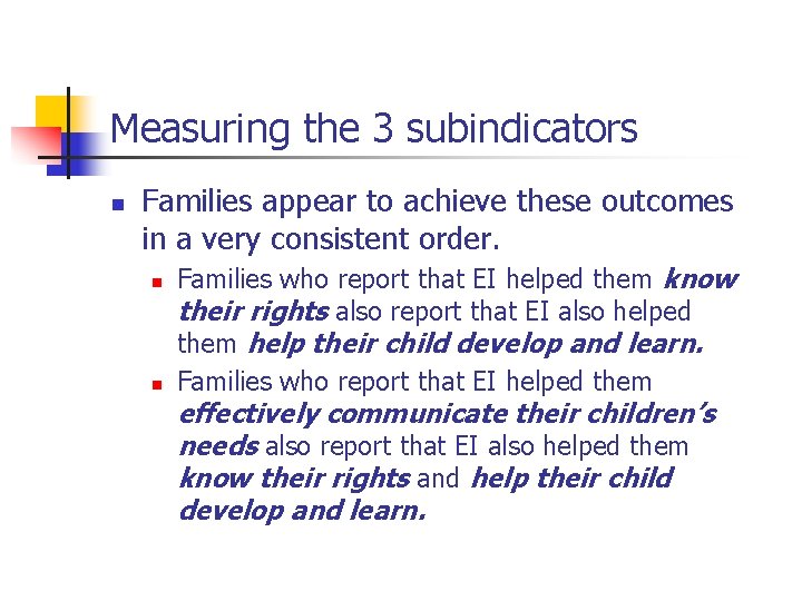 Measuring the 3 subindicators n Families appear to achieve these outcomes in a very