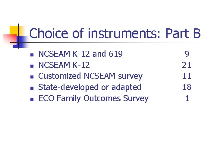 Choice of instruments: Part B n n n NCSEAM K-12 and 619 NCSEAM K-12