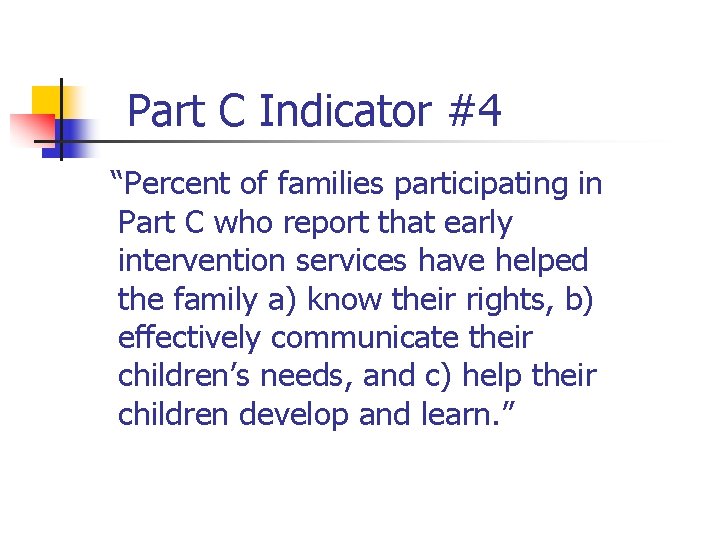 Part C Indicator #4 “Percent of families participating in Part C who report that
