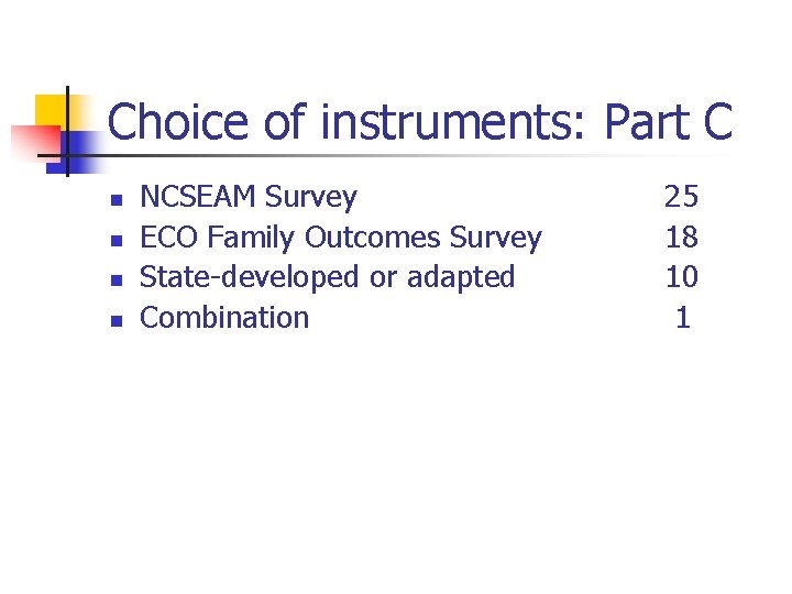Choice of instruments: Part C n n NCSEAM Survey ECO Family Outcomes Survey State-developed