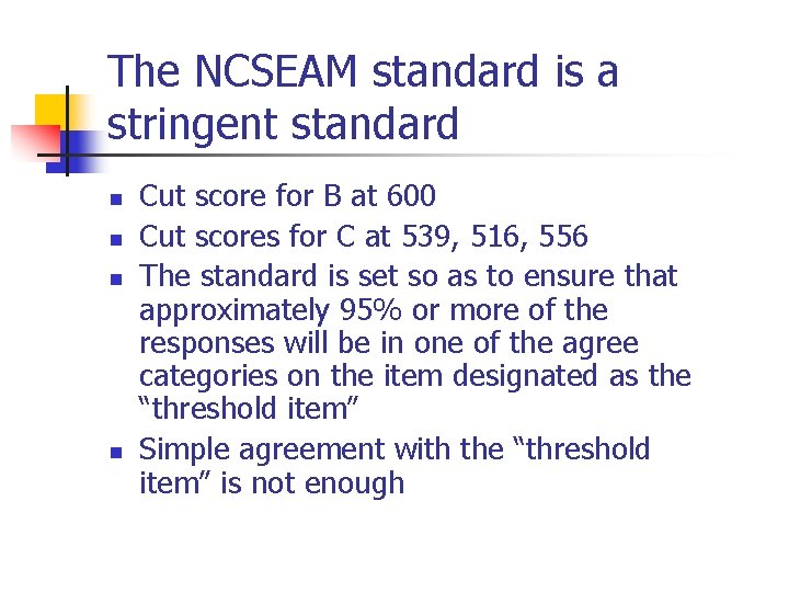 The NCSEAM standard is a stringent standard n n Cut score for B at