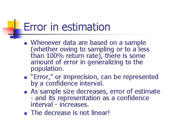 Error in estimation n n Whenever data are based on a sample (whether owing