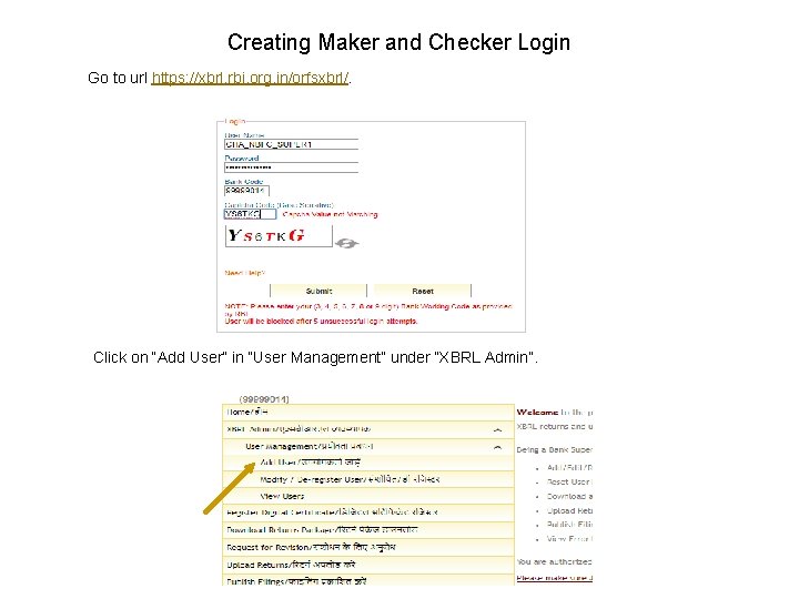 Creating Maker and Checker Login Go to url https: //xbrl. rbi. org. in/orfsxbrl/. Click