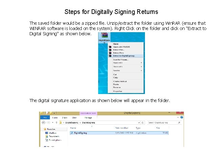 Steps for Digitally Signing Returns The saved folder would be a zipped file. Unzip/extract