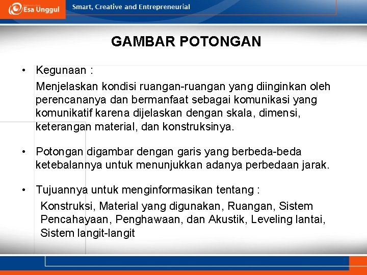 GAMBAR POTONGAN • Kegunaan : Menjelaskan kondisi ruangan-ruangan yang diinginkan oleh perencananya dan bermanfaat