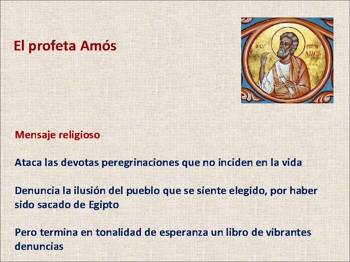 El profeta Amós Mensaje religioso Ataca las devotas peregrinaciones que no inciden en la