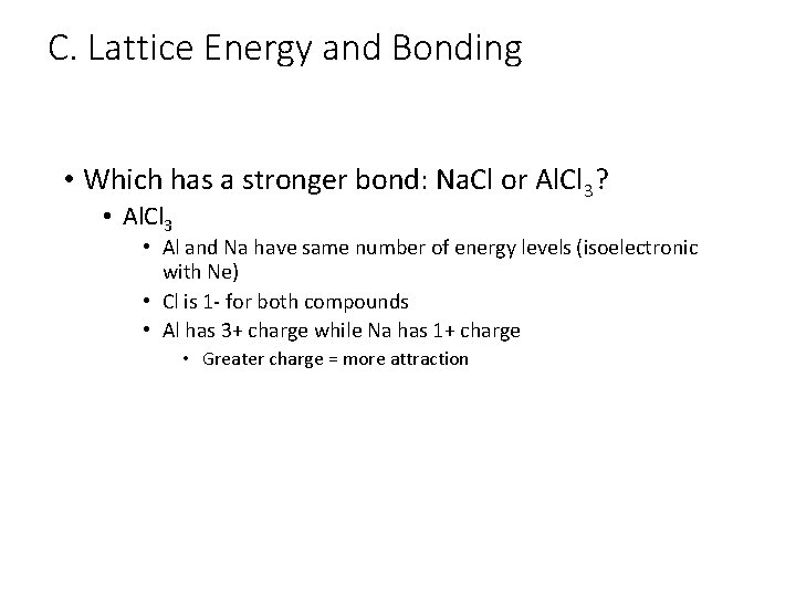 C. Lattice Energy and Bonding • Which has a stronger bond: Na. Cl or