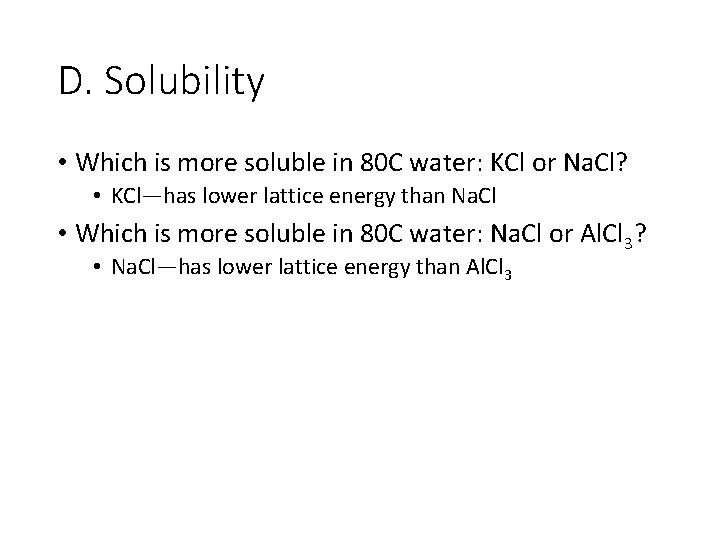 D. Solubility • Which is more soluble in 80 C water: KCl or Na.