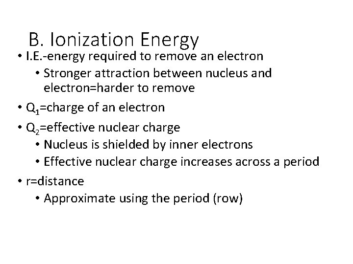 B. Ionization Energy • I. E. -energy required to remove an electron • Stronger