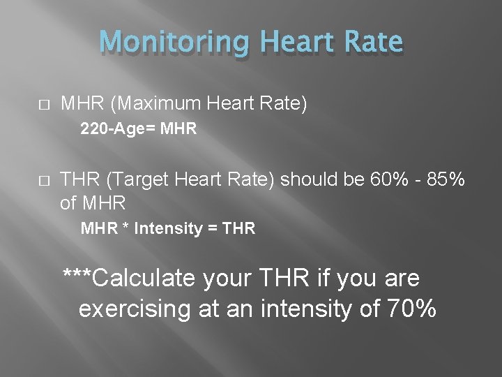 Monitoring Heart Rate � MHR (Maximum Heart Rate) 220 -Age= MHR � THR (Target