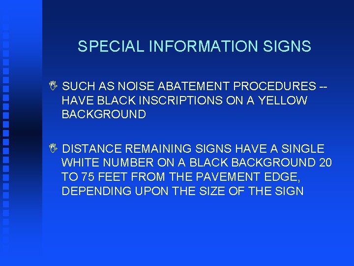 SPECIAL INFORMATION SIGNS I SUCH AS NOISE ABATEMENT PROCEDURES -HAVE BLACK INSCRIPTIONS ON A