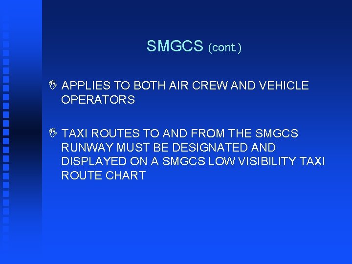 SMGCS (cont. ) I APPLIES TO BOTH AIR CREW AND VEHICLE OPERATORS I TAXI