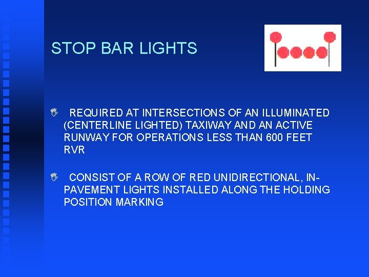 STOP BAR LIGHTS I REQUIRED AT INTERSECTIONS OF AN ILLUMINATED (CENTERLINE LIGHTED) TAXIWAY AND