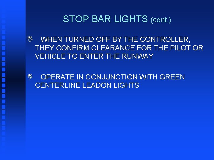 STOP BAR LIGHTS (cont. ) I WHEN TURNED OFF BY THE CONTROLLER, THEY CONFIRM