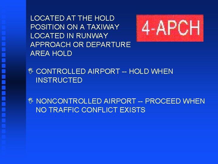 LOCATED AT THE HOLD POSITION ON A TAXIWAY LOCATED IN RUNWAY APPROACH OR DEPARTURE