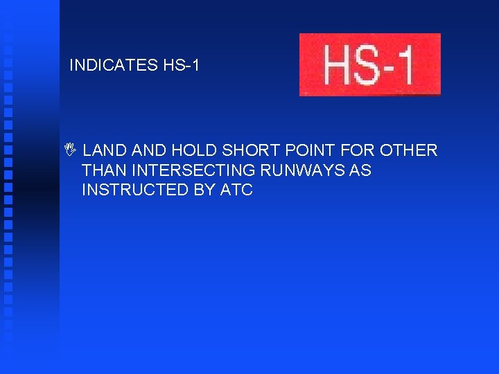 INDICATES HS-1 I LAND HOLD SHORT POINT FOR OTHER THAN INTERSECTING RUNWAYS AS INSTRUCTED