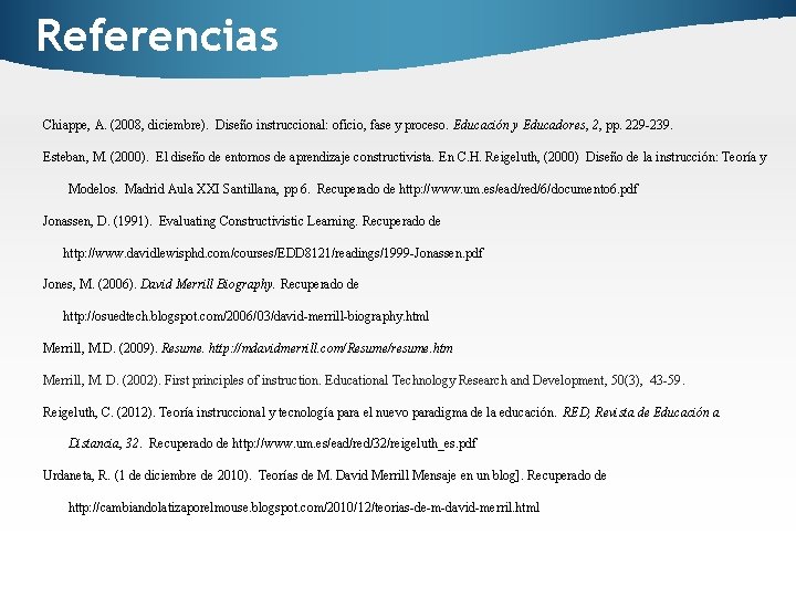 Referencias Chiappe, A. (2008, diciembre). Diseño instruccional: oficio, fase y proceso. Educación y Educadores,