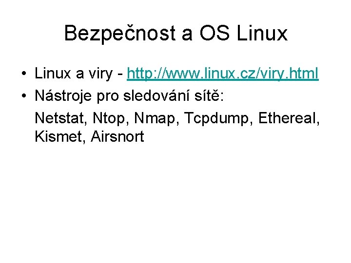 Bezpečnost a OS Linux • Linux a viry - http: //www. linux. cz/viry. html