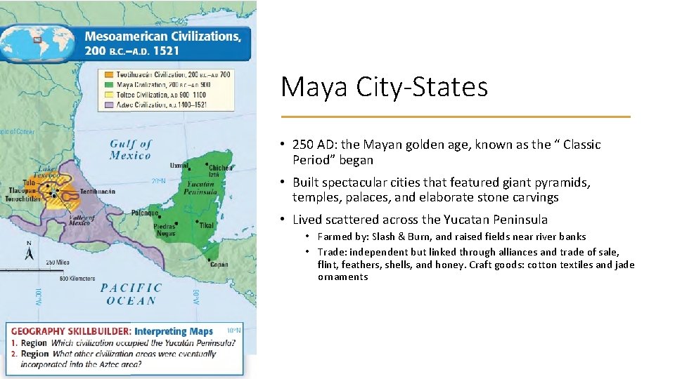Maya City-States • 250 AD: the Mayan golden age, known as the “ Classic