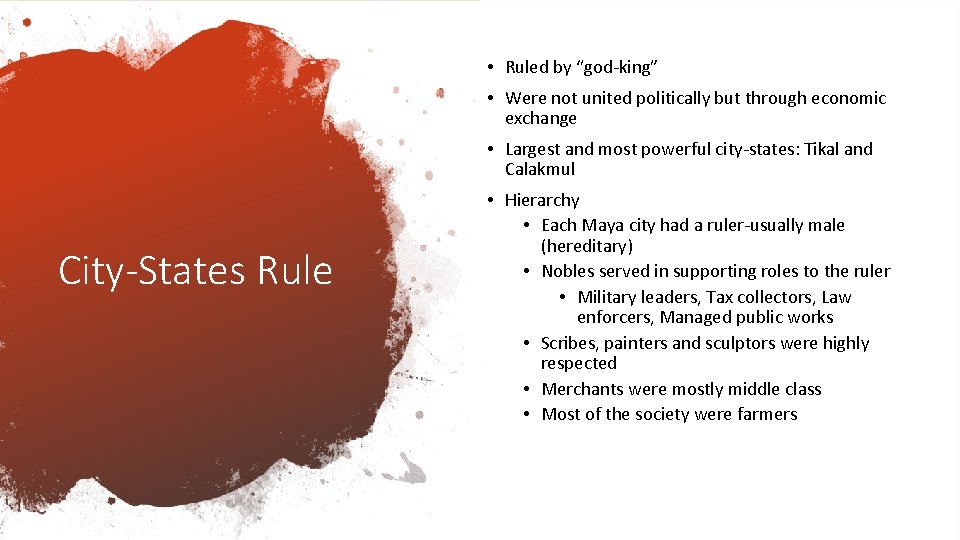  • Ruled by “god-king” • Were not united politically but through economic exchange
