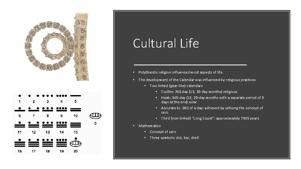 Cultural Life • Polytheistic religion influenced most aspects of life. • The development of