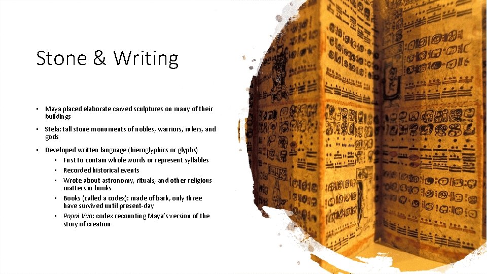 Stone & Writing • Maya placed elaborate carved sculptures on many of their buildings