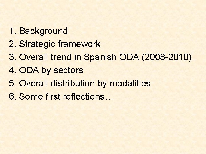 1. Background 2. Strategic framework 3. Overall trend in Spanish ODA (2008 -2010) 4.