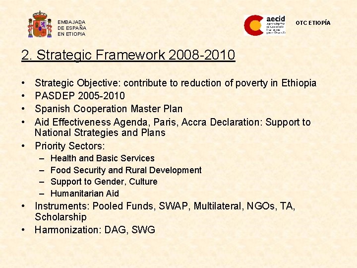 EMBAJADA DE ESPAÑA EN ETIOPIA OTC ETIOPÍA 2. Strategic Framework 2008 -2010 • •