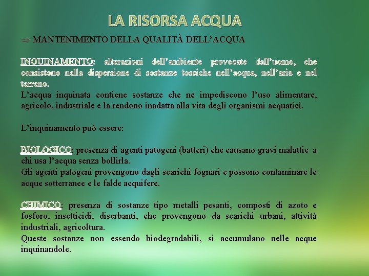 LA RISORSA ACQUA MANTENIMENTO DELLA QUALITÀ DELL’ACQUA INQUINAMENTO: alterazioni dell’ambiente provocate dall’uomo, che consistono