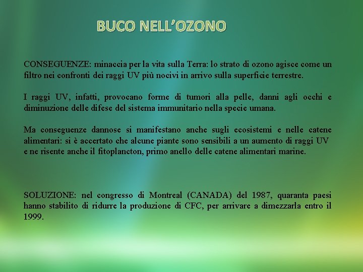 BUCO NELL’OZONO CONSEGUENZE: minaccia per la vita sulla Terra: lo strato di ozono agisce