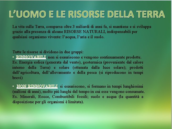 L’UOMO E LE RISORSE DELLA TERRA La vita sulla Terra, comparsa oltre 3 miliardi