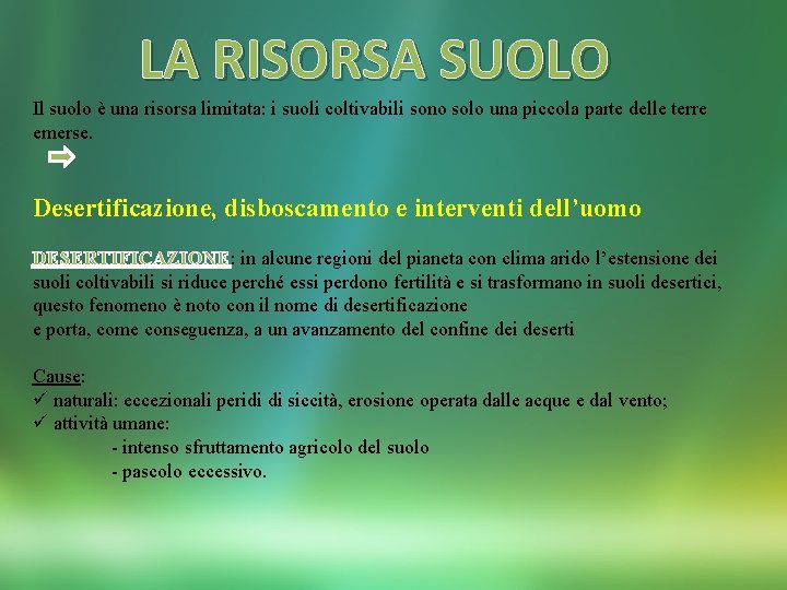 LA RISORSA SUOLO Il suolo è una risorsa limitata: i suoli coltivabili sono solo