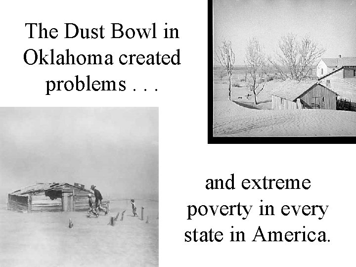 The Dust Bowl in Oklahoma created problems. . . and extreme poverty in every