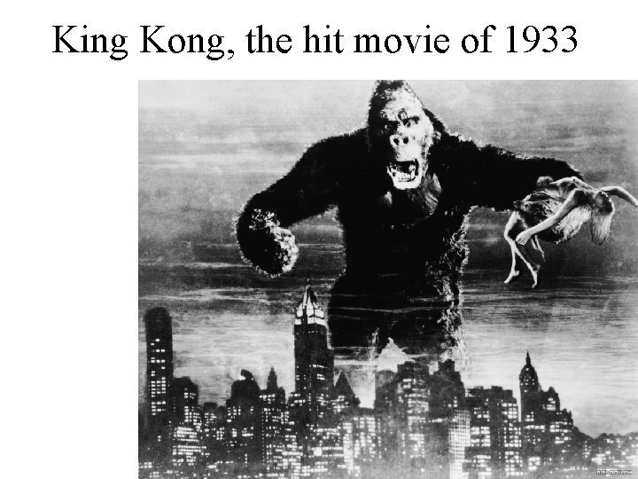 King Kong, the hit movie of 1933 