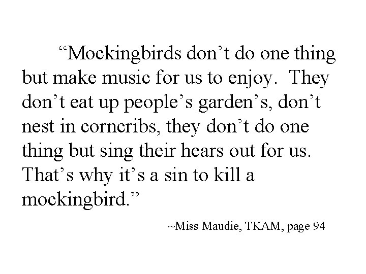 “Mockingbirds don’t do one thing but make music for us to enjoy. They don’t
