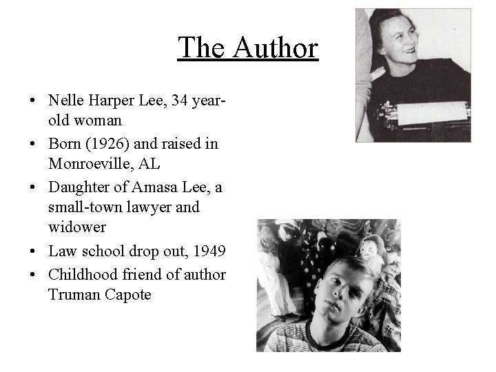 The Author • Nelle Harper Lee, 34 yearold woman • Born (1926) and raised