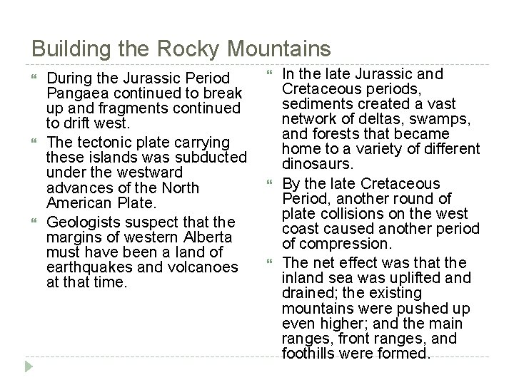 Building the Rocky Mountains During the Jurassic Period Pangaea continued to break up and