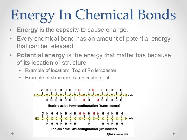 Energy In Chemical Bonds • Energy is the capacity to cause change. • Every