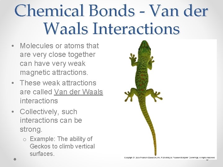 Chemical Bonds - Van der Waals Interactions • Molecules or atoms that are very
