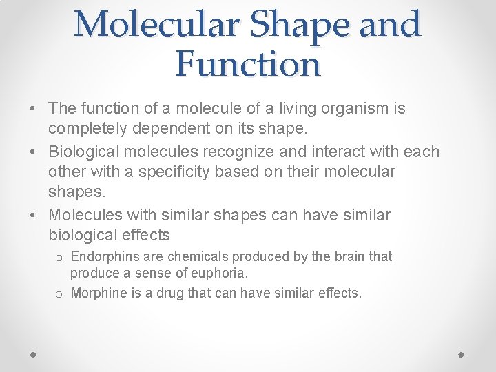Molecular Shape and Function • The function of a molecule of a living organism