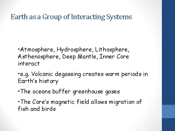Earth as a Group of Interacting Systems • Atmosphere, Hydrosphere, Lithosphere, Asthenosphere, Deep Mantle,