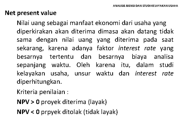 ANALISIS BISNSI DAN STUDI KELAYAKAN USAHA Net present value Nilai uang sebagai manfaat ekonomi