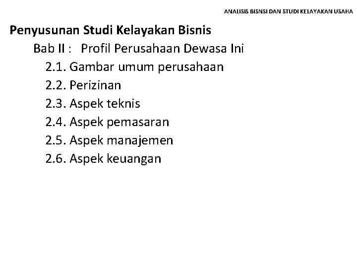 ANALISIS BISNSI DAN STUDI KELAYAKAN USAHA Penyusunan Studi Kelayakan Bisnis Bab II : Profil