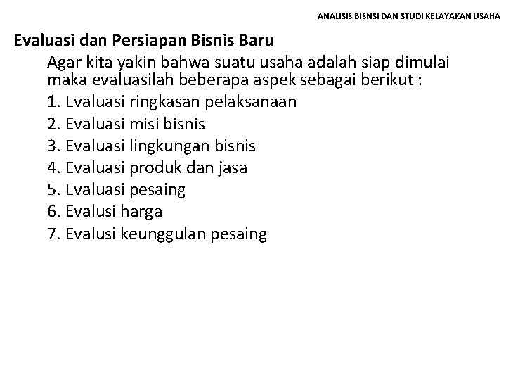 ANALISIS BISNSI DAN STUDI KELAYAKAN USAHA Evaluasi dan Persiapan Bisnis Baru Agar kita yakin