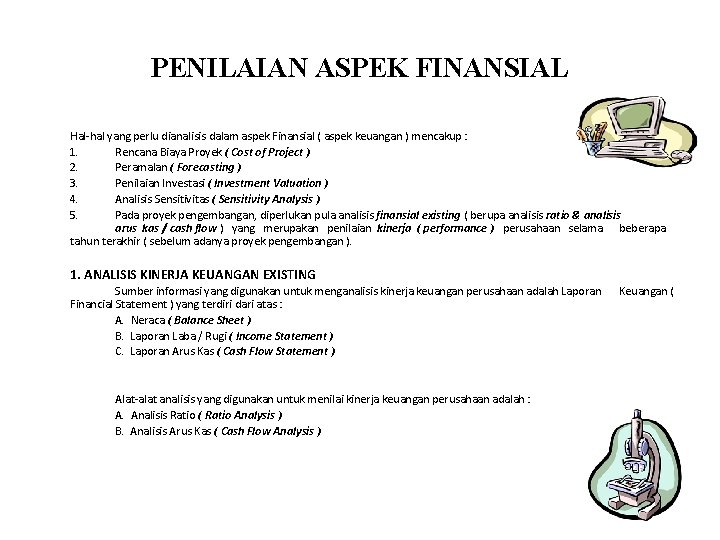 PENILAIAN ASPEK FINANSIAL Hal-hal yang perlu dianalisis dalam aspek Finansial ( aspek keuangan )