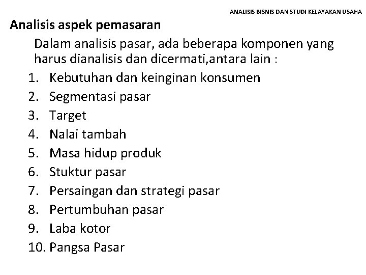 ANALISIS BISNIS DAN STUDI KELAYAKAN USAHA Analisis aspek pemasaran Dalam analisis pasar, ada beberapa