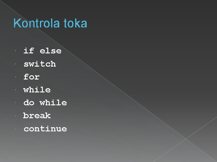 Kontrola toka if else switch for while do while break continue 