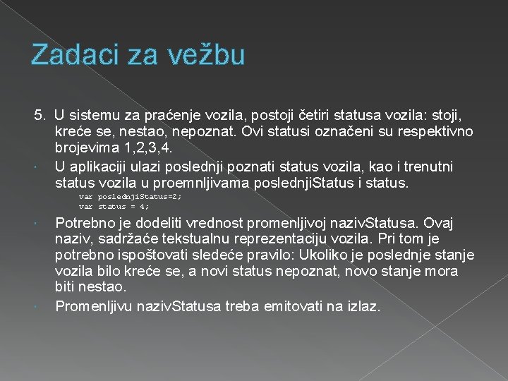 Zadaci za vežbu 5. U sistemu za praćenje vozila, postoji četiri statusa vozila: stoji,