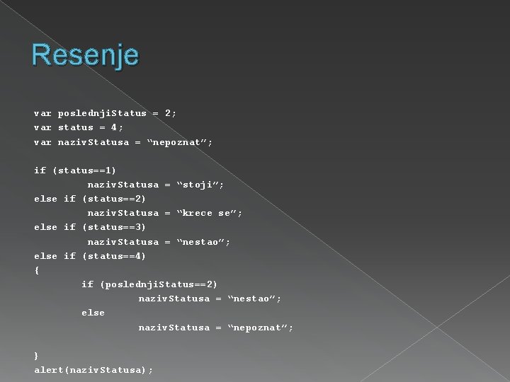 Resenje var poslednji. Status = 2; var status = 4; var naziv. Statusa =